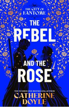 Rebel and the Rose - Catherine Doyle