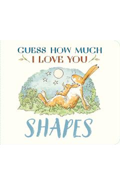 Guess How Much I Love You: Shapes - Sam Mcbratney