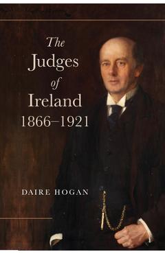 Coperta cărții 'Judges of Ireland, 1866-1921 - Daire Hogan'