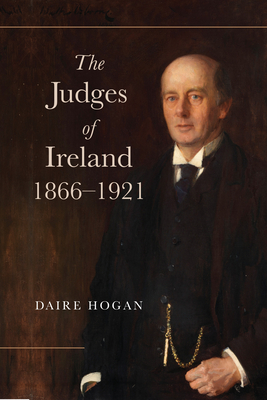 Coperta cărții 'Judges of Ireland, 1866-1921 - Daire Hogan'