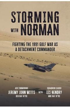 Coperta cărții 'Storming With Norman - Air Commodore Jeremy John Witts Dso Raf Squadron Leader Les Hendry Mbe Raf'