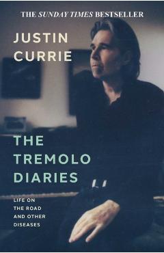 Tremolo Diaries - Justin Currie