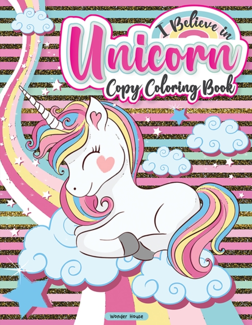 Coperta cărții 'I Believe In Unicorn Copy Coloring Book: Fun Activity Books For Children -'