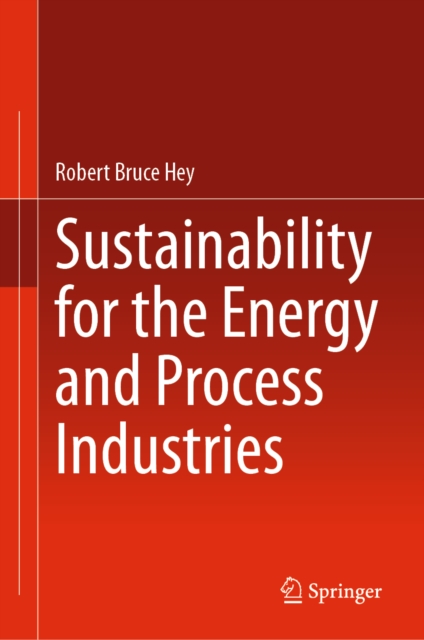 Coperta cărții 'Sustainability for the Energy and Process Industries - Robert Bruce Hey'
