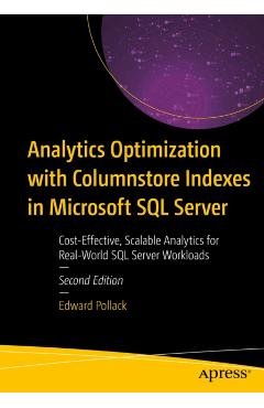 Analytics Optimization with Columnstore Indexes in Microsoft SQL Server - Edward Pollack