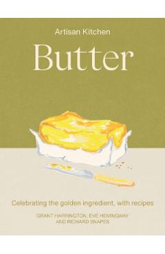 Coperta cărții 'Butter: Nourishing Recipes from a Farm Kitchen - Eve Hemingway'