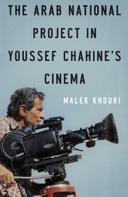 Coperta cărții 'The Arab National Project in Youssef Chahine's Cinema - Malek Khouri'