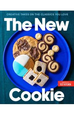 The New Cookie: Creative Takes on the Classics You Love -