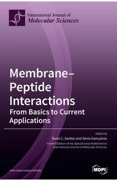 Coperta cărții 'Membrane-Peptide Interactions: From Basics to Current Applications - Nuno C. Santos'