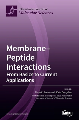 Coperta cărții 'Membrane-Peptide Interactions: From Basics to Current Applications - Nuno C. Santos'