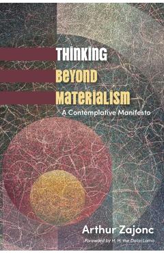 Thinking Beyond Materialism: A Contemplative Manifesto - Arthur Zajonc