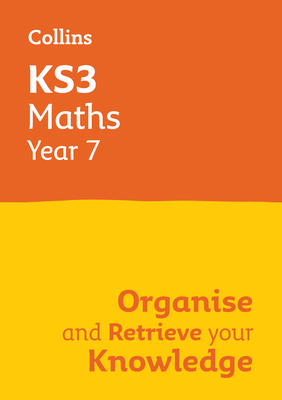 Coperta cărții 'Ks3 Maths Year 7: Organise and Retrieve Your Knowledge: Ideal for Year 7 -'