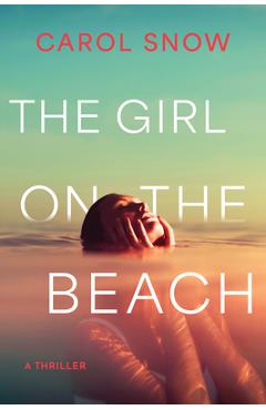 Coperta cărții 'The Girl on the Beach: A Thriller - Carol Snow'