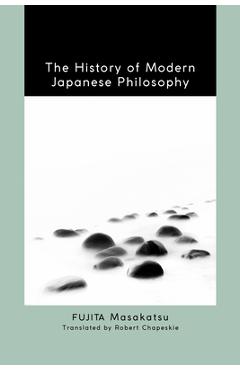 Coperta cărții 'The History of Modern Japanese Philosophy - Masakatsu Fujita'