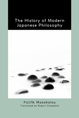 Coperta cărții 'The History of Modern Japanese Philosophy - Masakatsu Fujita'