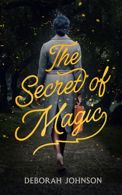 Coperta cărții 'The Secret of Magic - Deborah Johnson'