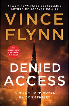 Coperta cărții 'Denied Access: A Mitch Rapp Novel by Don Bentley - Vince Flynn'