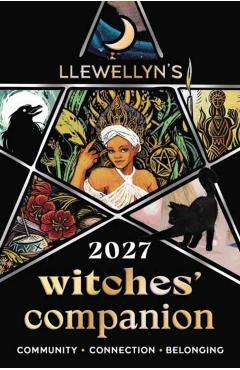Coperta cărții 'Llewellyn's 2027 Witches' Companion: Community Connection Belonging -'