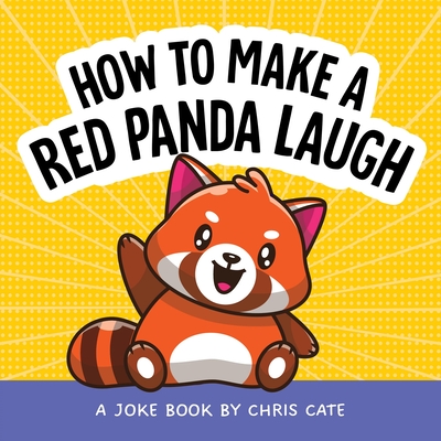 Coperta cărții 'How to Make a Red Panda Laugh: A Joke Book - Chris Cate'