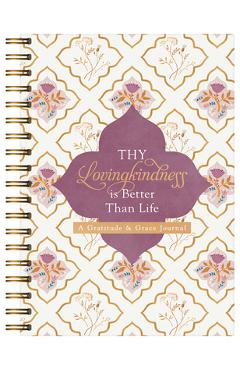 Coperta cărții 'Thy Lovingkindness Is Better Than Life: A Gratitude & Grace Journal -'