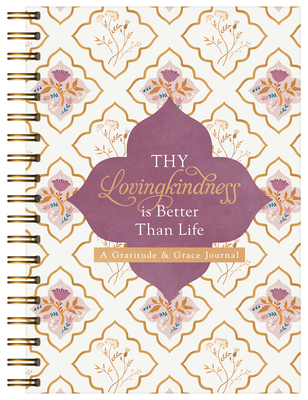 Coperta cărții 'Thy Lovingkindness Is Better Than Life: A Gratitude & Grace Journal -'
