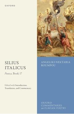Coperta cărții 'Silius Italicus: Punica, Book 17: Edited with Introduction, Translation, and Commentary - Angeliki-nektaria Roumpou'