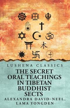 Coperta cărții 'The Secret Oral Teachings in Tibetan Buddhist Sects - Lama Yongden Alexandra David-neel'
