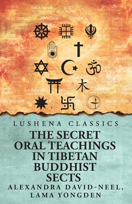 Coperta cărții 'The Secret Oral Teachings in Tibetan Buddhist Sects - Lama Yongden Alexandra David-neel'