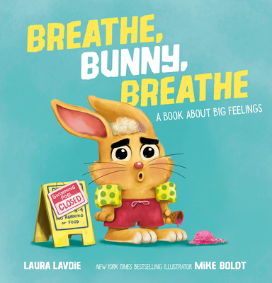 Coperta cărții 'Breathe, Bunny, Breathe: A Book about Big Feelings - Laura Lavoie'