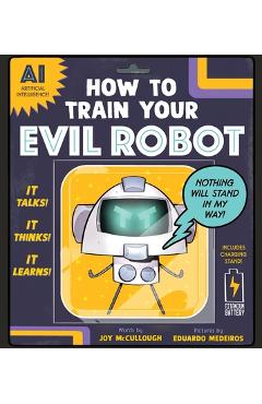 Coperta cărții 'How to Train Your Evil Robot - Joy Mccullough'