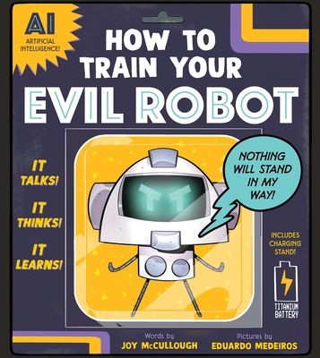 Coperta cărții 'How to Train Your Evil Robot - Joy Mccullough'