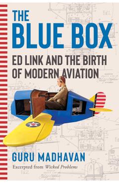 Coperta cărții 'The Blue Box: Ed Link and the Birth of Modern Aviation - Guru Madhavan'