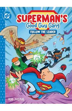 Coperta cărții 'Superman's Good Guy Gang: Follow the Leader - Rob Justus'
