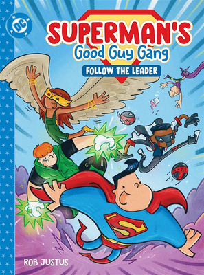 Coperta cărții 'Superman's Good Guy Gang: Follow the Leader - Rob Justus'