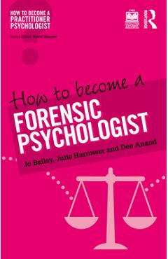 Coperta cărții 'How to Become a Forensic Psychologist - Jo Bailey'
