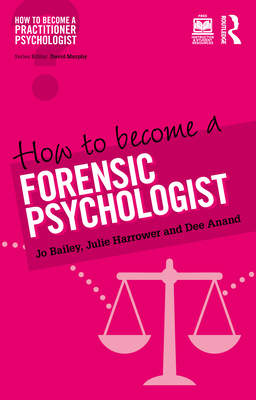 Coperta cărții 'How to Become a Forensic Psychologist - Jo Bailey'