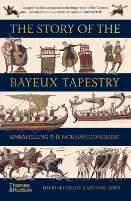 Coperta cărții 'The Story of the Bayeux Tapestry: Unraveling the Norman Conquest - David Musgrove'