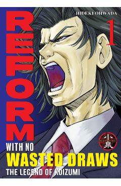Coperta cărții 'Reform with No Wasted Draws, Volume 1: The Legend of Koizumi - Hideki Ohwada'