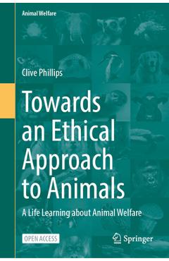 Coperta cărții 'Towards an Ethical Approach to Animals: A Life Learning about Animal Welfare - Clive Phillips'