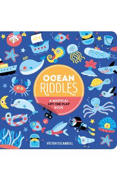 Coperta cărții 'Ocean Riddles: A Nautical Lift-The-Flap Book - Victor Escandell'