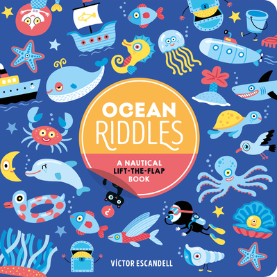 Coperta cărții 'Ocean Riddles: A Nautical Lift-The-Flap Book - Victor Escandell'