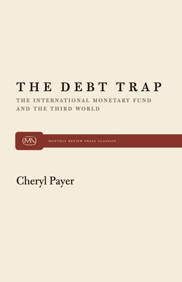 Coperta cărții 'The Debt Trap: The International Monetary Fund and the Third World - Cheryl Payer'