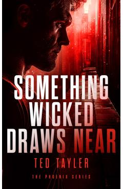 Coperta cărții 'Something Wicked Draws Near: The Phoenix Series - Book 7 - Ted Tayler'
