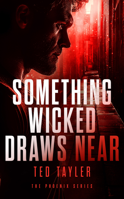 Coperta cărții 'Something Wicked Draws Near: The Phoenix Series - Book 7 - Ted Tayler'