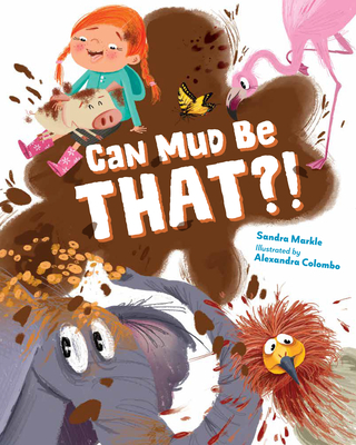 Coperta cărții 'Can Mud Be That?! - Sandra Markle'