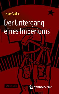 Coperta cărții 'Der Untergang Eines Imperiums - Jegor Gajdar'