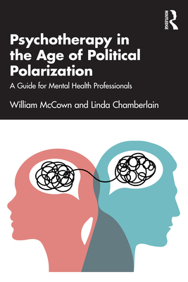 Coperta cărții 'Psychotherapy in the Age of Political Polarization: A Guide for Mental Health Professionals - William Mccown'