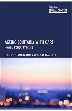 Coperta cărții 'Ageing Equitably with Care: Power, Policy, Practice - Tesia Wood'