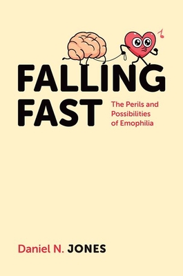 Coperta cărții 'Falling Fast: The Perils and Possibilities of Emophilia - Daniel N. Jones'