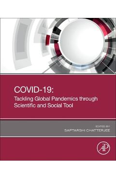 Coperta cărții 'Covid-19: Tackling Global Pandemics Through Scientific and Social Tools - S. Chatterjee'